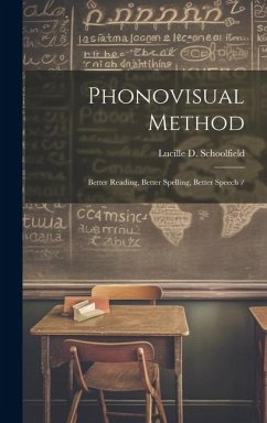 Phonovisual Method: Better Reading, Better Spelling, Better Speech