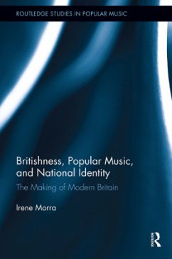 Britishness, Popular Music, and National Identity - Morra, Irene