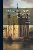 A Comprehensive History of Norwich A Comprehensive History of Norwich