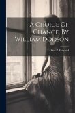 A Choice Of Chance, By William Dodson