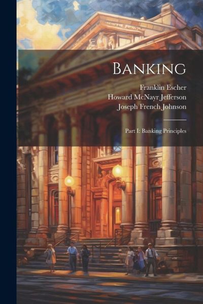 Banking: Part I: Banking Principles Banking: Part I: Banking Principles