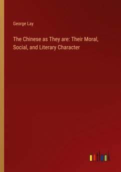 The Chinese as They are: Their Moral, Social, and Literary Character