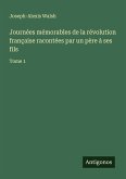 Journées mémorables de la révolution française racontées par un père à ses fils