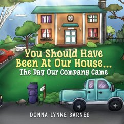 You Should Have Been At Our House...The Day Our Company Came - Barnes, Donna Lynne