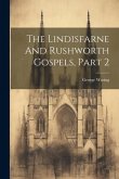 The Lindisfarne And Rushworth Gospels, Part 2