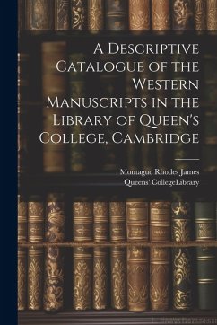 Cover A Descriptive Catalogue of the Western Manuscripts in the Library of Queen's College, Cambridge
