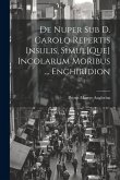 De Nuper Sub D. Carolo Repertis Insulis, Simul[Que] Incolarum Moribus ... Enchiridion