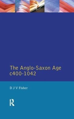 The Anglo-Saxon Age c.400-1042 - Fisher, D J V