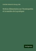 Notices élémentaires sur l'homéopathie et la manière de la pratiquer