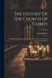 The History Of The Church Of Christ:... - Bild 1