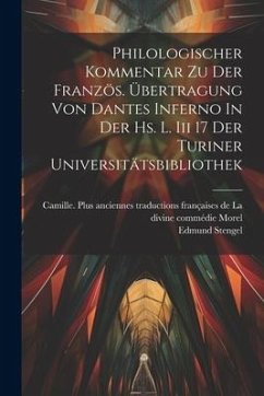 Cover Philologischer Kommentar Zu Der Französ. Übertragung Von Dantes Inferno In Der Hs. L. Iii 17 Der Turiner Universitätsbibliothek