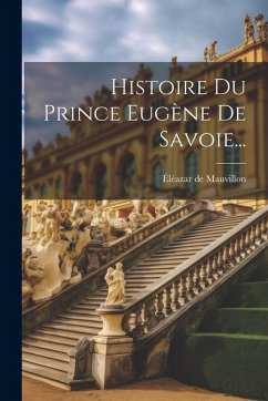 Cover Histoire Du Prince Eugène De Savoie...
