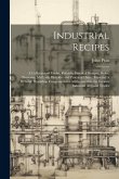 Industrial Recipes: A Collection of Useful, Reliable, Practical Recipes, Rules, Processes, Methods, Wrinkles and Practical Hints: Forming