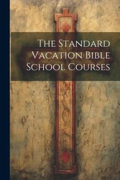 The Standard Vacation Bible School Courses - Anonymous