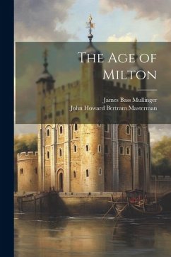 The Age of Milton - Mullinger, James Bass; Masterman, John Howard Bertram