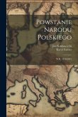 Powstanie Narodu Polskiego: W R. 1830-1831 Powstanie Narodu Polskiego: W R. 1830-1831