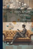 Man, Know Thyself ..