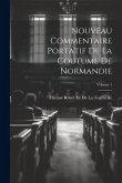 Nouveau Commentaire Portatif De La Coutume De Normandie; Volume 1