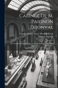 Cabinet De M. Paignon Dijonval: État Détaillé Et Raisonné Des Dessins Et Estampes Dont Il Est Composé... - Dijonval, Paignon