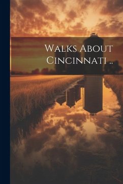 Walks About Cincinnati .. - Anonymous