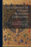 Hugo Grotius De veritate religionis Christianae Hugo Grotius De veritate religionis Christianae