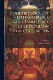 Étude Historique Et Littérataire Sur Saint Basile, Suivie De L'hexaméron Traduit En Français