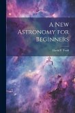 A New Astronomy for Beginners