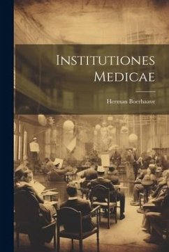 Institutiones Medicae - Boerhaave, Herman
