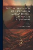 The Differentiation of a Secondary Magma Trough Gravitative Adjustment; Volume 1