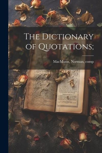 The Dictionary of Quotations;