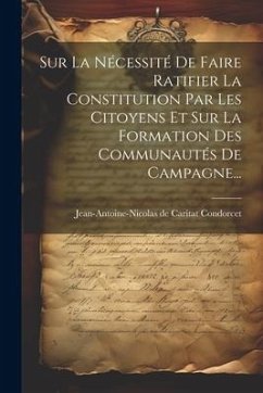 Sur La Nécessité De Faire Ratifier La Constitution Par Les Citoyens Et Sur La Formation Des Communautés De Campagne...