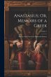 Anastasius; Or, Memoirs of a Greek:... - Bild 1