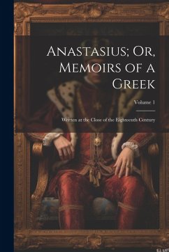 Cover Anastasius; Or, Memoirs of a Greek: Written at the Close of the Eighteenth Century; Volume 1