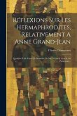 Réflexions Sur Les Hermaphrodites, Relativement A Anne Grand-jean: Qualifiée Telle Dans Un Mémoire De Me. Vermeil, Avocat Au Parlement...