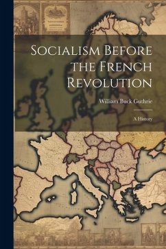 Socialism Before the French Revolution: A History - Guthrie, William Buck