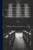 Un Auto De La Corte Suprema De La República En La Cuestión &quote;Banco Nacional De Bolivia&quote; Y Don Inocencio Balanza: Ante El Fallo De La Opinión Pública, L