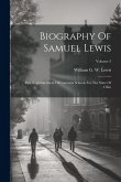 Biography Of Samuel Lewis: First Superintendent Of Common Schools For The State Of Ohio; Volume 3