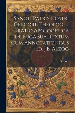 Cover Sancti Patris Nostri Gregorii Theologi ... Oratio Apologetica De Fuga Sua, Textum Cum Annotationibus Ed. J.B. Alzog