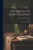 The Novels Of Ivan Turgenev: The Torrents Of Spring