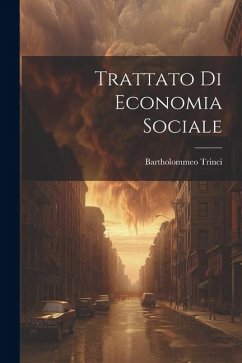 Trattato Di Economia Sociale - Trinci, Bartholommeo