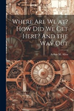 Cover Where are we at? How did we get Here? And the way Out