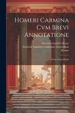 Homeri Carmina Cvm Brevi Annotatione: Versio Latina Iliadis