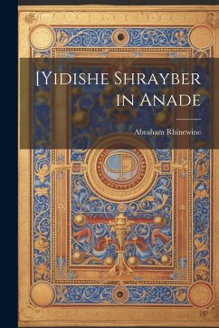 [Yidishe shrayber in anade - Rhinewine, Abraham