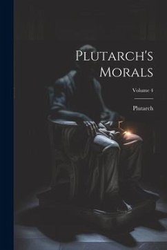 Plutarch's Morals; Volume 4