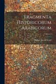 Fragmenta Historicorum Arabicorum; Volume 2 Fragmenta Historicorum Arabicorum; Volume 2