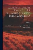 Memorie Storiche Della Città E Dell'Antico Ducato Della Mirandola; Volume 1