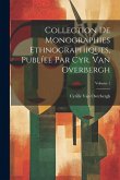 Collection De Monographies Ethnographiques, Publíee Par Cyr. Van Overbergh; Volume 1