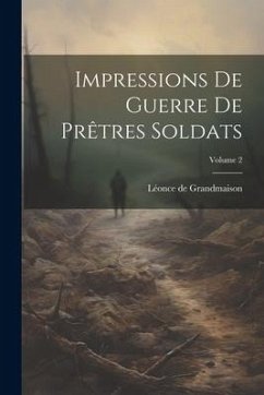 Impressions de guerre de prêtres soldats; Volume 2 - Grandmaison, Léonce de