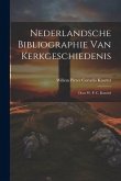 Nederlandsche Bibliographie Van Kerkgeschiedenis: Door W. P. C. Knuttel