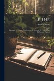 Le Thé: Botanique Et Culture, Falsifications Et Richesse En Caféine Des Différentes Espèces Le Thé: Botanique Et Culture, Falsifications Et Richesse En Caféine Des Différentes Espèces